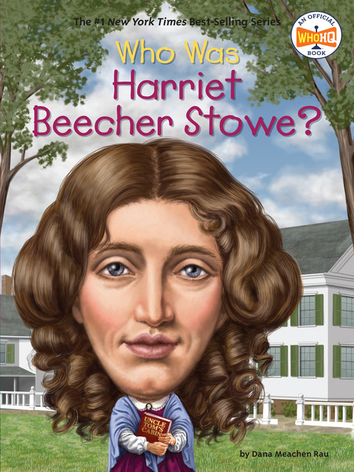 Title details for Who Was Harriet Beecher Stowe? by Dana Meachen Rau - Wait list